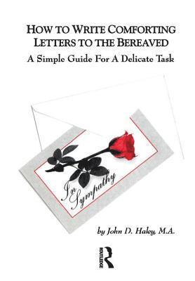 John Haley - How to Write Comforting Letters to the Bereaved, Häftad