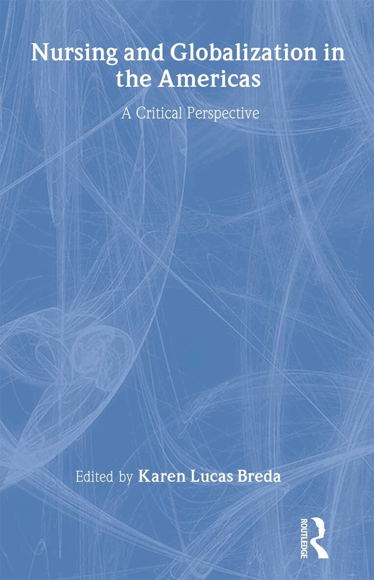 Karen Lucas Breda, Ray Elling - Nursing and Globalization in the Americas, Inbunden