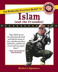 Politically Incorrect Guide to Islam (And the Crusades)