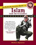 Politically Incorrect Guide to Islam (And the Crusades)