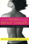 I'm Too Young to Have Breast Cancer!