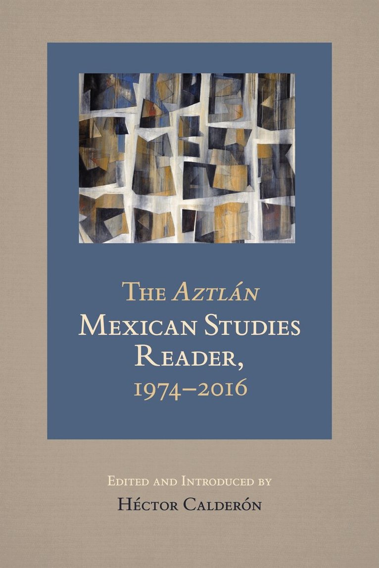 Hector Calderon - Aztlan Mexican Studies Reader, 1974-2016, Häftad. Tillgänglighet: Tillfälligt slut