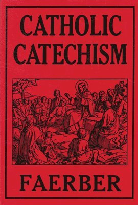 W. Faerber - Catholic Catechism, Häftad