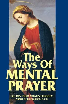 Vitalis Lehodey - Way of Mental Prayer, Häftad. Tillgänglighet: Lägg i varukorg