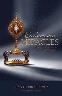 Joan Carroll Cruz - Eucharistic Miracles: And Eucharistic Phenomenon in the Lives of the Saints, Häftad. Tillgänglighet: Lägg i varukorg