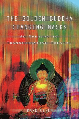 Mark Olsen - Golden Buddha Changing Masks, Häftad