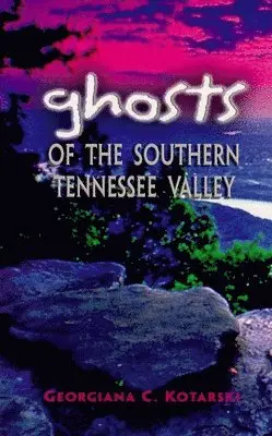 Georgiana Kotarski - Ghosts of the Southern Tennessee Valley, Häftad. Tillgänglighet: Lägg i varukorg