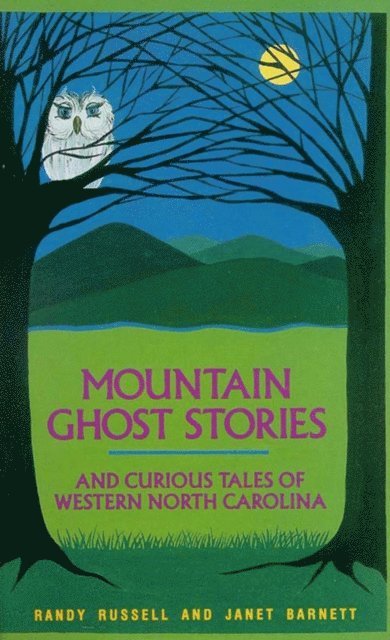 Janet Barnett, Randy Russell - Mountain Ghost Stories and Curious Tales of Western North Carolina, E-bok