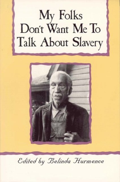 Belinda Hurmence - My Folks Don't Want Me To Talk About Slavery, E-bok