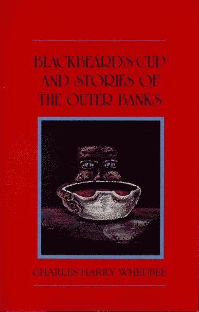 Charles Harry Whedbee - Blackbeard's Cup and Stories of the Outer Banks, E-bok