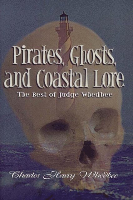 Charles Harry Whedbee - Pirates, Ghosts, and Coastal Lore, E-bok