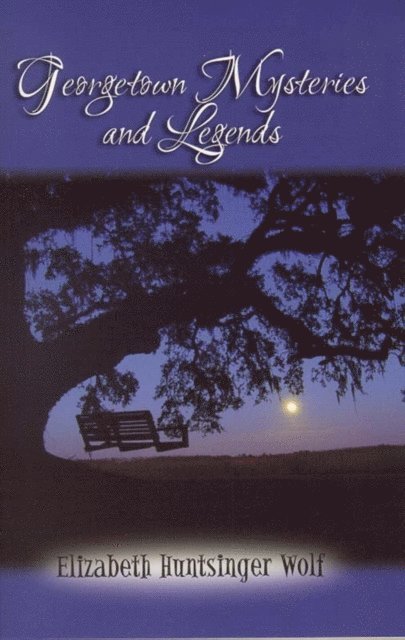 Elizabeth Huntsinger Wolf - Georgetown Mysteries and Legends, E-bok. Tillgänglighet: Lägg i varukorg