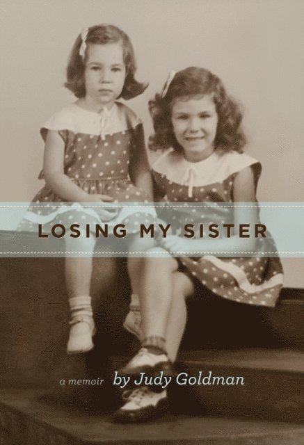 Judy Goldman - Losing My Sister, E-bok