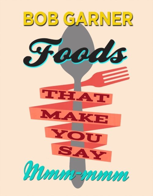 Bob Garner - Foods That Make You Say Mmm-mmm, E-bok. Tillgänglighet: Lägg i varukorg