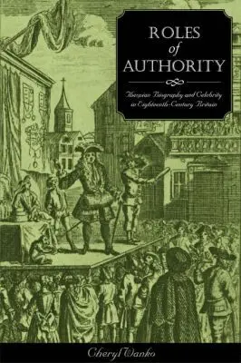 Texas Tech University Press - Roles of Authority: Thespian Biography and Celebrity in Eighteenth-Century Britain, Inbunden. Tillgänglighet: Tillfälligt slut
