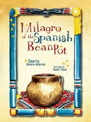 Emerita Romero-Anderson, Randall Pijoan - Milagro of the Spanish Bean Pot, Inbunden. Tillgänglighet: Tillfälligt slut