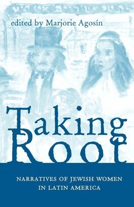 Marjorie Agosín - Taking Root, E-bok
