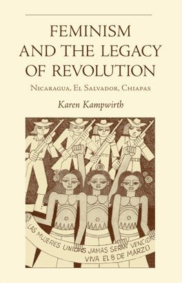 Karen Kampwirth - Feminism and the Legacy of Revolution, E-bok