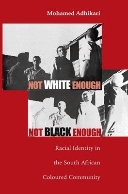 Mohamed Adhikari - Not White Enough, not Black Enough, E-bok