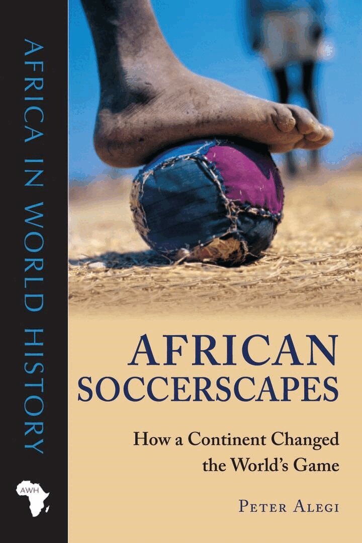Peter Alegi - African Soccerscapes, E-bok
