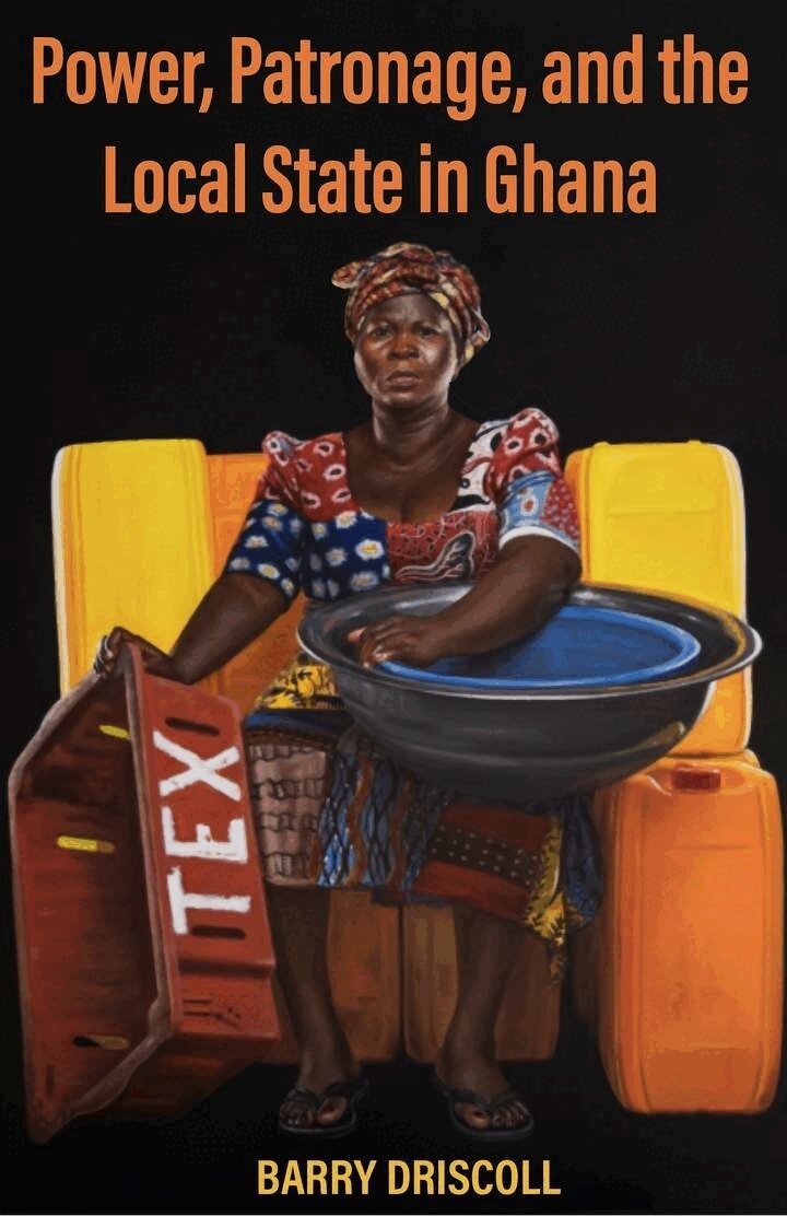 Barry Driscoll - Power, Patronage, and the Local State in Ghana, E-bok
