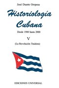 HISTORIOLOG�A CUBANA V (1980-2000 / La Revoluci�n Traidora)