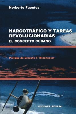 Norberto Fuentes - Narcotrafico Y Tareas Revolucionarias El Concepto Cubano, Häftad