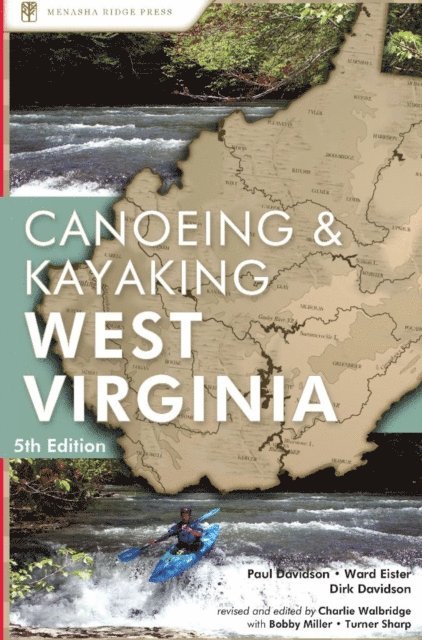 Bobby Miller, Turner Sharp, Charlie Walbridge, Dirk Davidson, Ward Eister, Paul Davidson - Canoeing & Kayaking West Virginia, E-bok