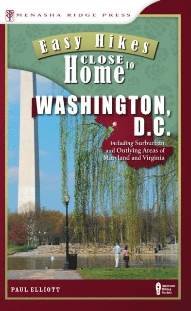 Paul Elliott - Easy Hikes Close to Home: Washington, D.C., E-bok