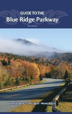 Guide to the Blue Ridge Parkway av Victoria Logue, Frank Logue, Nicole Blouin