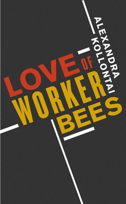 A.M. Kollontai - Love of Worker Bees, Häftad