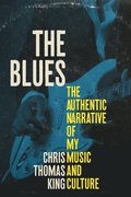 The Blues: The Authentic Narrative of My Music and Culture