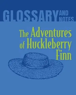 Adventures of Huckleberry Finn Glossary and Notes