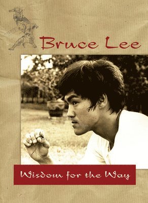 Bruce Lee - Bruce Lee -- Wisdom for the Way, Häftad