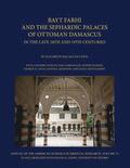 Bayt Farhi and the Sephardic Palaces of Ottoman Damascus in the Late 18th and 19th Centuries