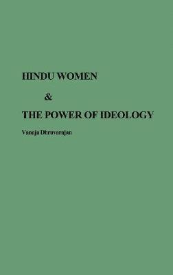 Vanaja Dhruvarajan - Hindu Women and the Power of Ideology, Inbunden