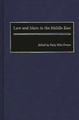 Daisey Hilse Dwyer, Daisy Hilse Dwyer - Law and Islam in the Middle East, Inbunden
