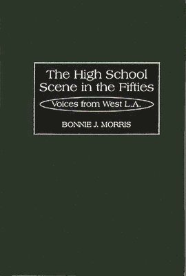 Bonnie Morris - High School Scene in the Fifties, Inbunden