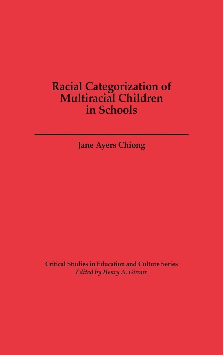 Jane A. Chiong - Racial Categorization of Multiracial Children in Schools, Inbunden