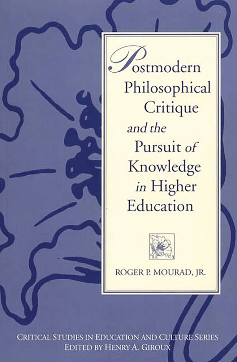 Roger Mourad - Postmodern Philosophical Critique and the Pursuit of Knowledge in Higher Education, Häftad