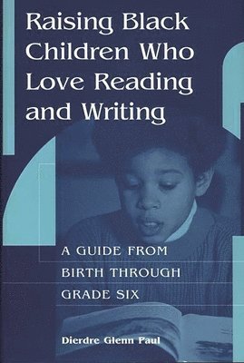 Dierdre Paul - Raising Black Children Who Love Reading and Writing:, Inbunden. Tillgänglighet: Lägg i varukorg