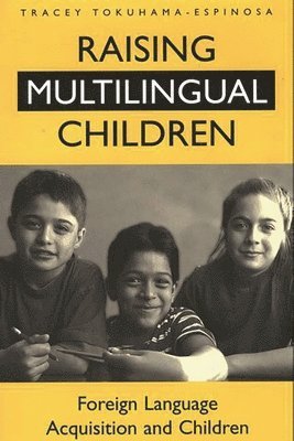 Tracey Tokuhama-Espinosa - Raising Multilingual Children, Inbunden. Tillgänglighet: Lägg i varukorg