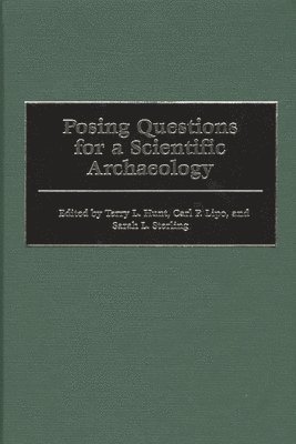 Terry L. Hunt, Carl P. Lipo, Sarah L. Sterling - Posing Questions for a Scientific Archaeology, Inbunden