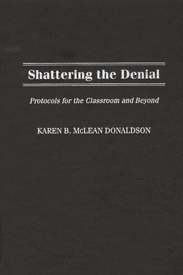 Karen B. Donaldson - Shattering the Denial, Inbunden. Tillgänglighet: Lägg i varukorg