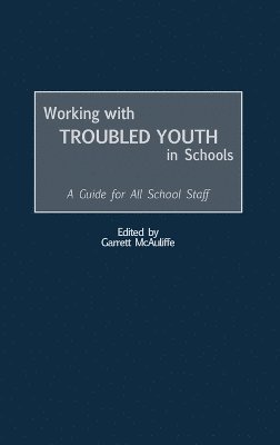 Garrett McAuliffe - Working with Troubled Youth in Schools, Inbunden. Tillgänglighet: Lägg i varukorg