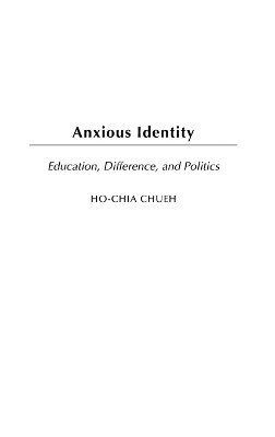 Ho-chia Chueh - Anxious Identity, Inbunden