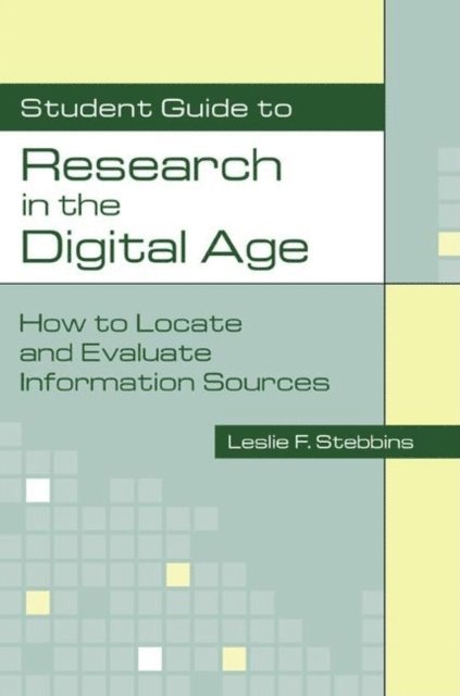 Leslie Stebbins - Student Guide to Research in the Digital Age, E-bok