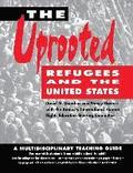 The Uprooted: Refugees and the United States: A Multidisciplinary Teaching Guide