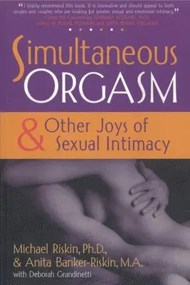 Michael Riskin, Anita Banker-Riskin - Simultaneous Orgasm: And Other Joys of Sexual Intimacy, Häftad. Tillgänglighet: Lägg i varukorg
