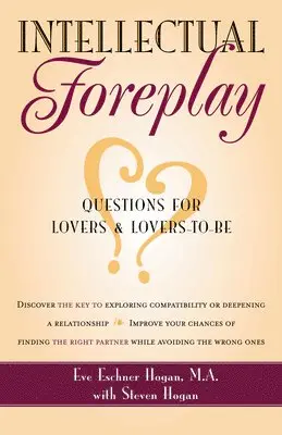 Eve Eschner Hogan - Intellectual Foreplay: A Book of Questions for Lovers and Lovers-To-Be, Häftad. Tillgänglighet: Lägg i varukorg